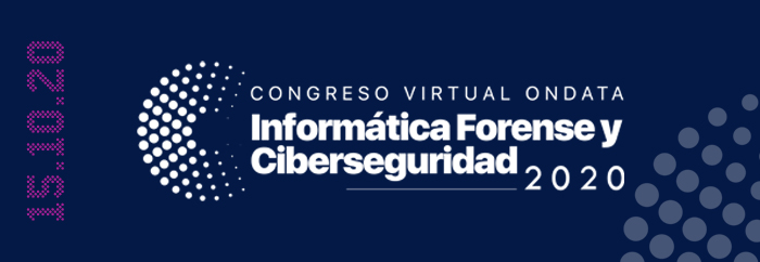 CONGRESO VIRTUAL ONDATA INFORMÁTICA FORENSE Y CIBERSEGURIDAD 2020